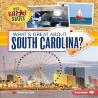 What's Great about South Carolina? by Felix, Rebecca